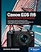 Canon EOS R8: Das Handbuch zur Kamera