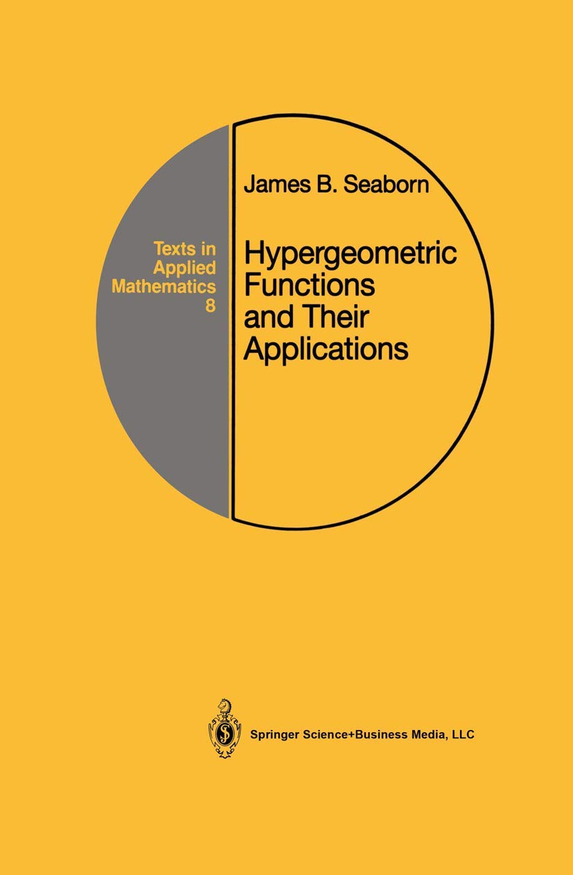 Hypergeometric Functions and Their Applications (Texts in Applied Mathematics, 8)