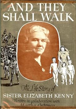 Hardcover And They Shall Walk; The Life Story of Sister Elizabeth Kenny. Book