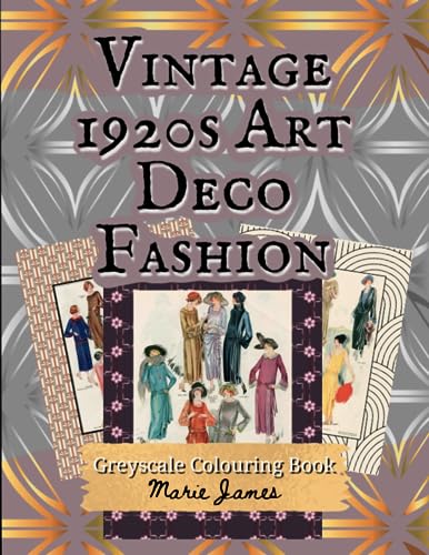 Vintage 1920S Art Deco Fashion Greyscale Colouring Book, Grayscale Coloring Book For Adults, Art Deco Patterns And 1920S Fashion Plates
