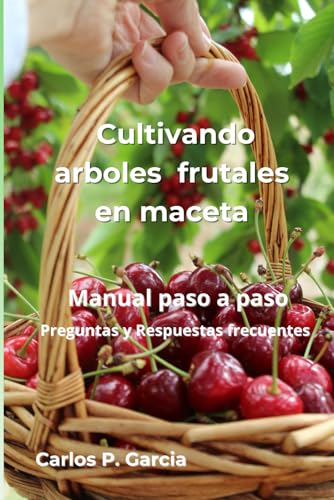 Cultivando arboles frutales en maceta: Manual paso a paso