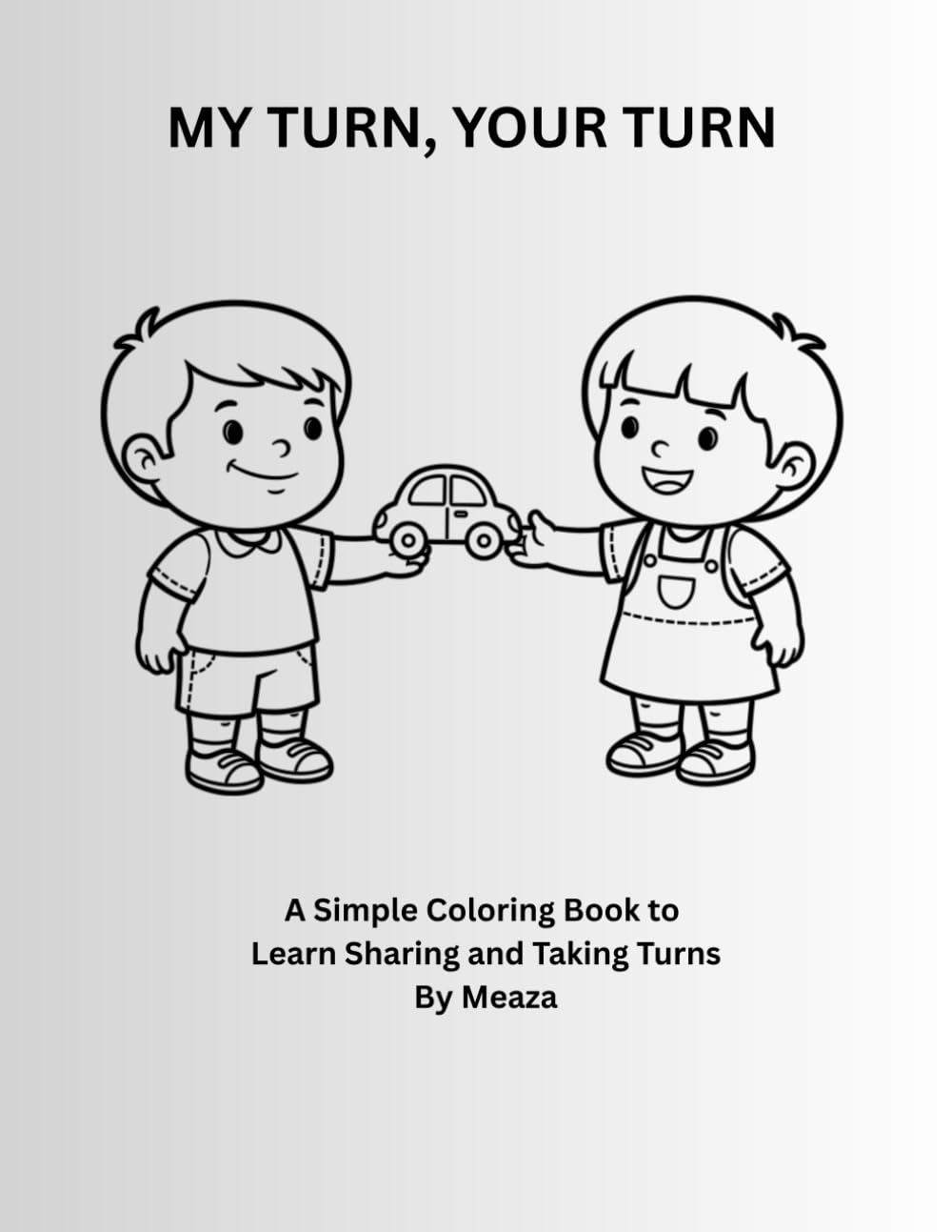 My Turn, Your Turn: Learning to Share An Autism-Friendly Coloring Book for Kids A Simple Coloring Book to Learn Sharing and Taking Turns