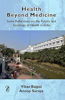 Hardcover Health Beyond Medicine:: Some Reflections on the Politics and Sociology of Health in India Book