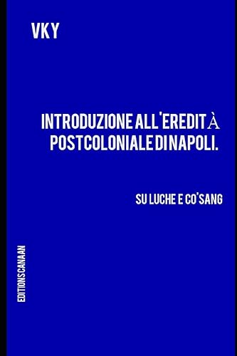 Introduzione all'eredità postcoloniale di Napoli. Su Luche e Co'Sang