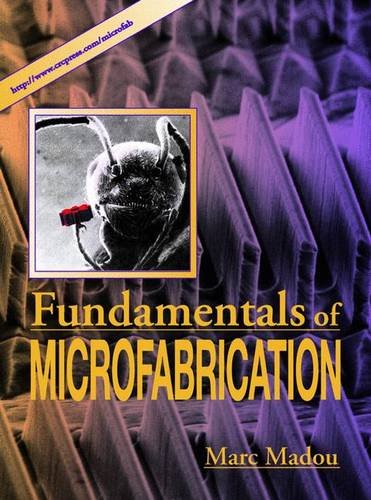 FUNDAMENTALS OF MICROFABRICATION AND NANOTECHNOLOGY BY MARC J MADOU PDF intelligence overview