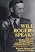 Will Rogers Speaks: Over 1000 Timeless Quotations for Public Speakers And Writers, Politicians, Comedians, Browsers...