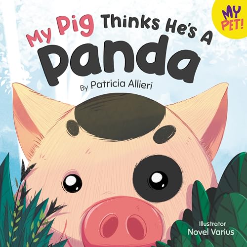 My Pig Thinks He's a Panda (My Pet! Book 2)