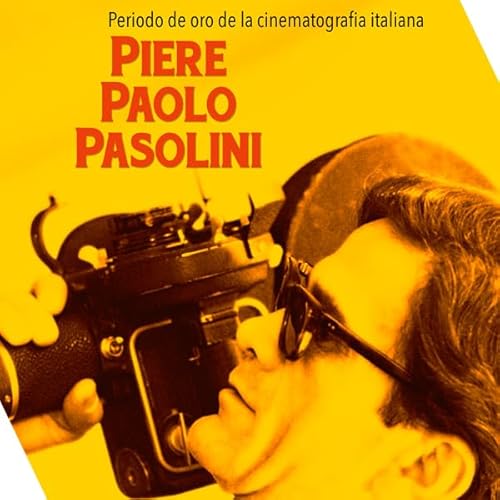 Couverture de Piere Paolo Pasolini: Periodo de oro de la cinematograf&iacute;a italiana [Pier Paolo Pasolini: The Golden Peri