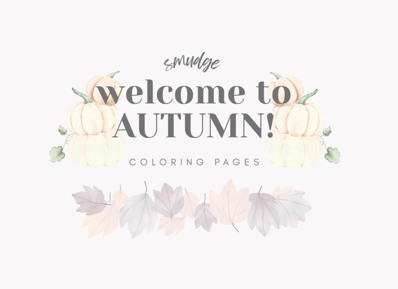 welcome to AUTUMN!: coloring pages (Smudge's Coloring Books)