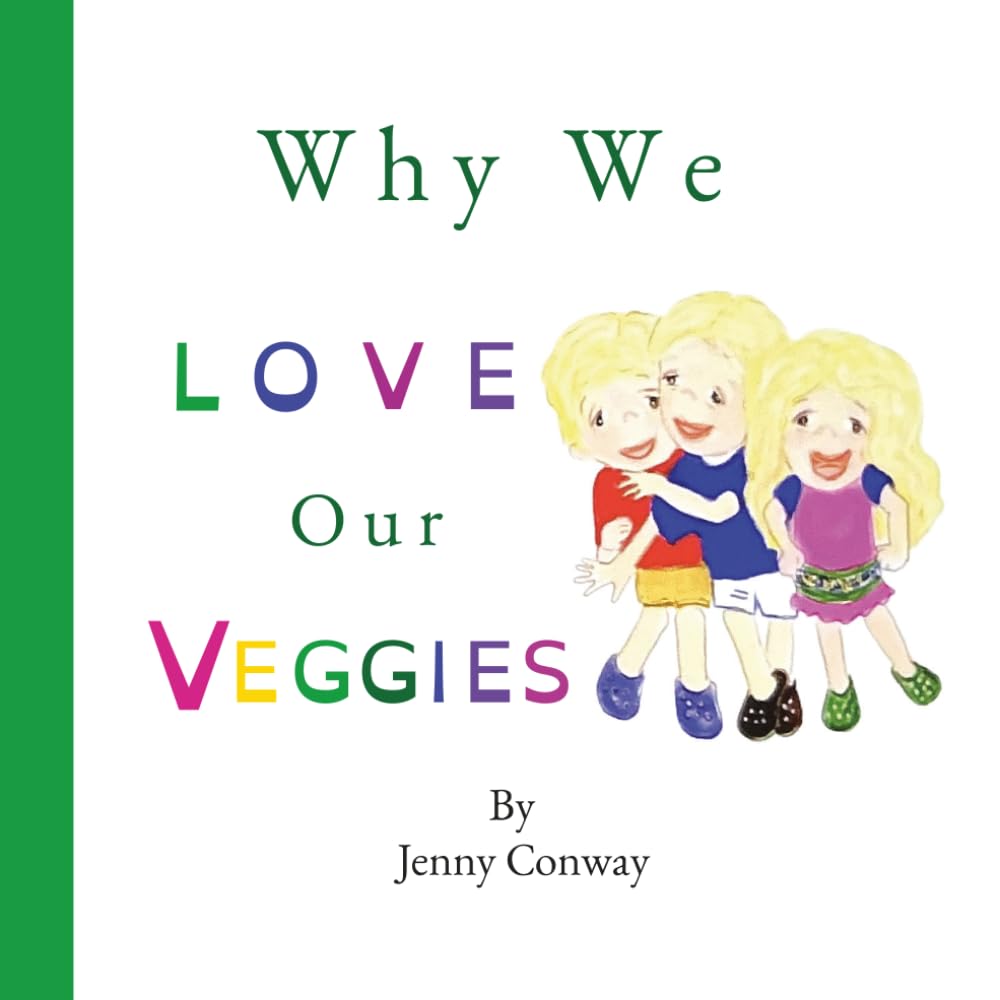 Why We Love Our Veggies: More veggies= More fun