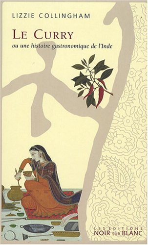 Télécharger Le Curry ou une histoire gastronomique de l'Inde livre En ligne