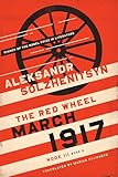 March 1917: The Red Wheel, Node III, Book 2 (The Center for Ethics and Culture Solzhenitsyn Series)