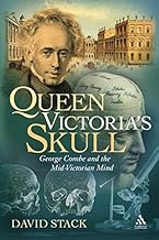Queen Victoria's Skull: George Combe and the Mid-Victorian Mind