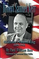 Robert Samuel Kerr: Oklahoma's Pioneer King 1581072236 Book Cover