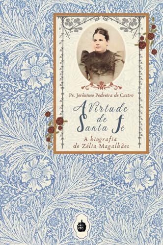 A Virtude de Santa Fé: A biografia de Zélia Magalhães