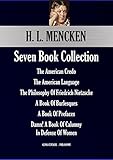 H. L. Mencken Seven Book Collection: The American Credo; The American Language; The Philosophy Of Friedrich Nietzsche; A Book Of Burlesques; A Book Of ... Calumny (Alpha Centauri Philosophy 14451)