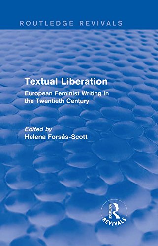 Textual Liberation (Routledge Revivals): European Feminist Writing in the Twentieth Century      1st Edition, Kindle Edition