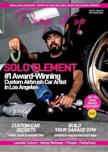 Pump It Up Magazine - Ready to PUMP UP Your Ride? Discover the #1 Award-Winning Custom Airbrush Car Artist in Los Angeles - SOLO ELEMENT!: The ... Lifestyle, Wellness, Music, Motivation & More