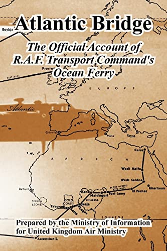 Atlantic Bridge: The Official Account Of R.A.F. Transport Command'S Ocean Ferry