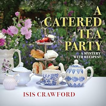 A Catered Tea Party: A Mystery with Recipes