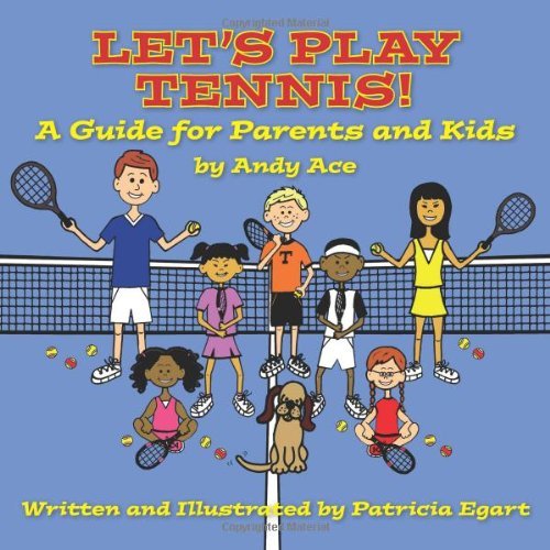 Let's Play Tennis!: A Guide for Parents and Kids by Patricia Egart (11-Apr-2013) Paperback