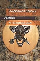 Ovonramwen Nogbaisi : A Historical Play 1973404931 Book Cover