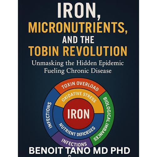 Listen to IRON, MICRONUTRIENTS, AND THE HIDDEN EPIDEMIC by BENOIT TANO MD PHD episode artwork