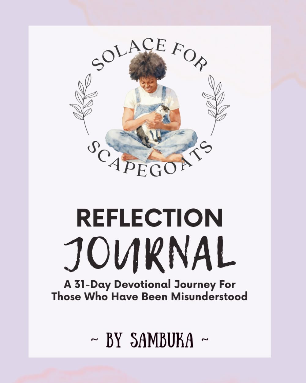Solace For Scapegoats Reflection Journal: A 31-Day Devotional Journey For Those That Have Been Misunderstood