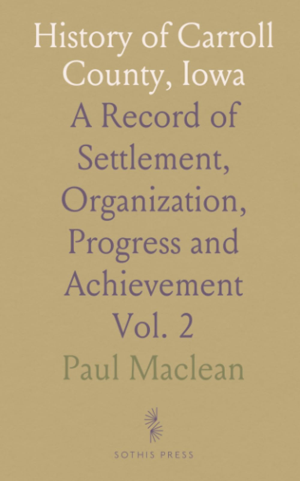 History of Carroll County, Iowa: A Record of Settlement, Organization, Progress and Achievement