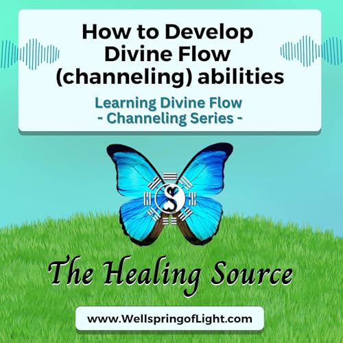 How to Develop Divine Flow (channeling) abilities