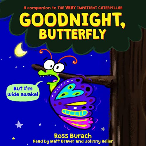 Goodnight, Butterfly (A Very Impatient Caterpillar Book) by Ross Burach episode artwork