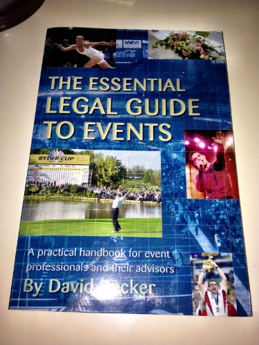  The Essential Legal Guide to Events: A Practical Handbook for Event Professionals and Their Advisors