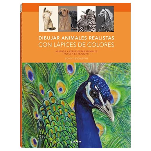 Dibujar animales realistas con lápices de colores: Aprenda a representar animales fieles a la realidad (DIBUJAR Y PINTAR)