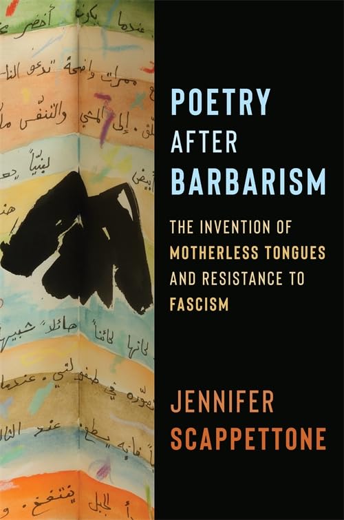 Poetry After Barbarism: The Invention of Motherless Tongues and Resistance to Fascism (Literature Now)