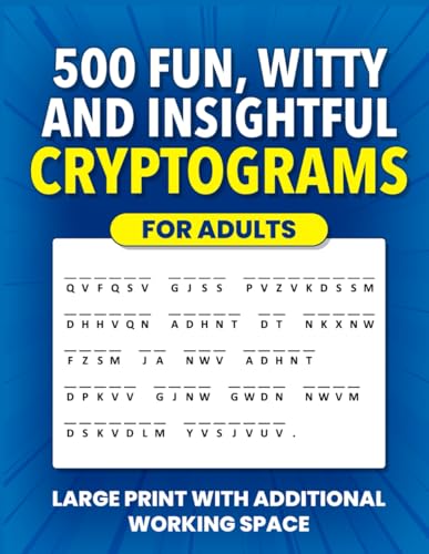 500 Fun, Witty and Insightful Cryptograms for Adults: Large Print Cryptogram Puzzles With Additional Working Space (Cryptogram Puzzle Books for Adults and Seniors)