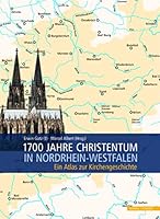 1700 Jahre Christentum in Nordrhein-Westfalen: Ein Atlas Zur Kirchengeschichte 3795427096 Book Cover