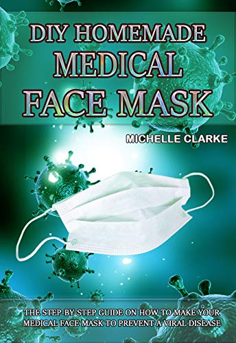 DIY Homemade Medical Face Mask: The Step-by-step Guide on How to Make Your