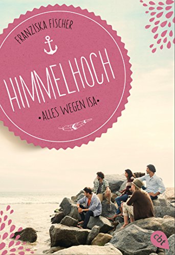 Himmelhoch - Alles wegen Isa (Die Himmelhoch-Reihe, Band 2) Himmelhoch - Alles wegen Isa (Die Himmelhoch-Reihe, Band 2)