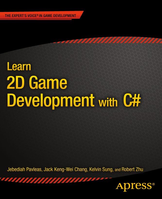 Learn 2D Game Development with C#: For iOS, Android, Windows Phone, Playstation Mobile and More (Expert's Voice in Game Development)
