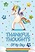 Thankful Thoughts of my Day: Unicorn Gratitude Diary for Girls to Practice Daily Thankfulness and Positivity.