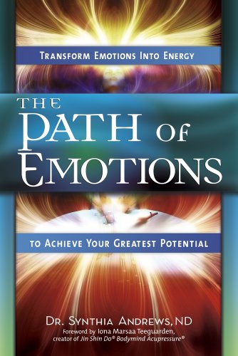 The Path of Emotions: Transform Emotions Into Energy to Achieve Your Greatest Potential