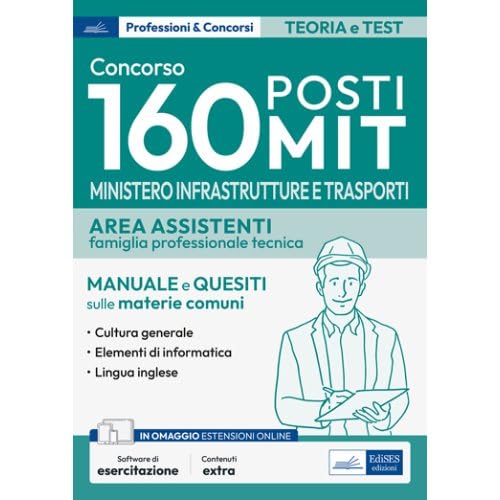 Concorso 160 posti Ministero delle Infrastrutture e dei Trasporti - Area assistenti: Manuale e Quesiti sulle materie comuni: Cultura Generale, Informatica, Lingua inglese