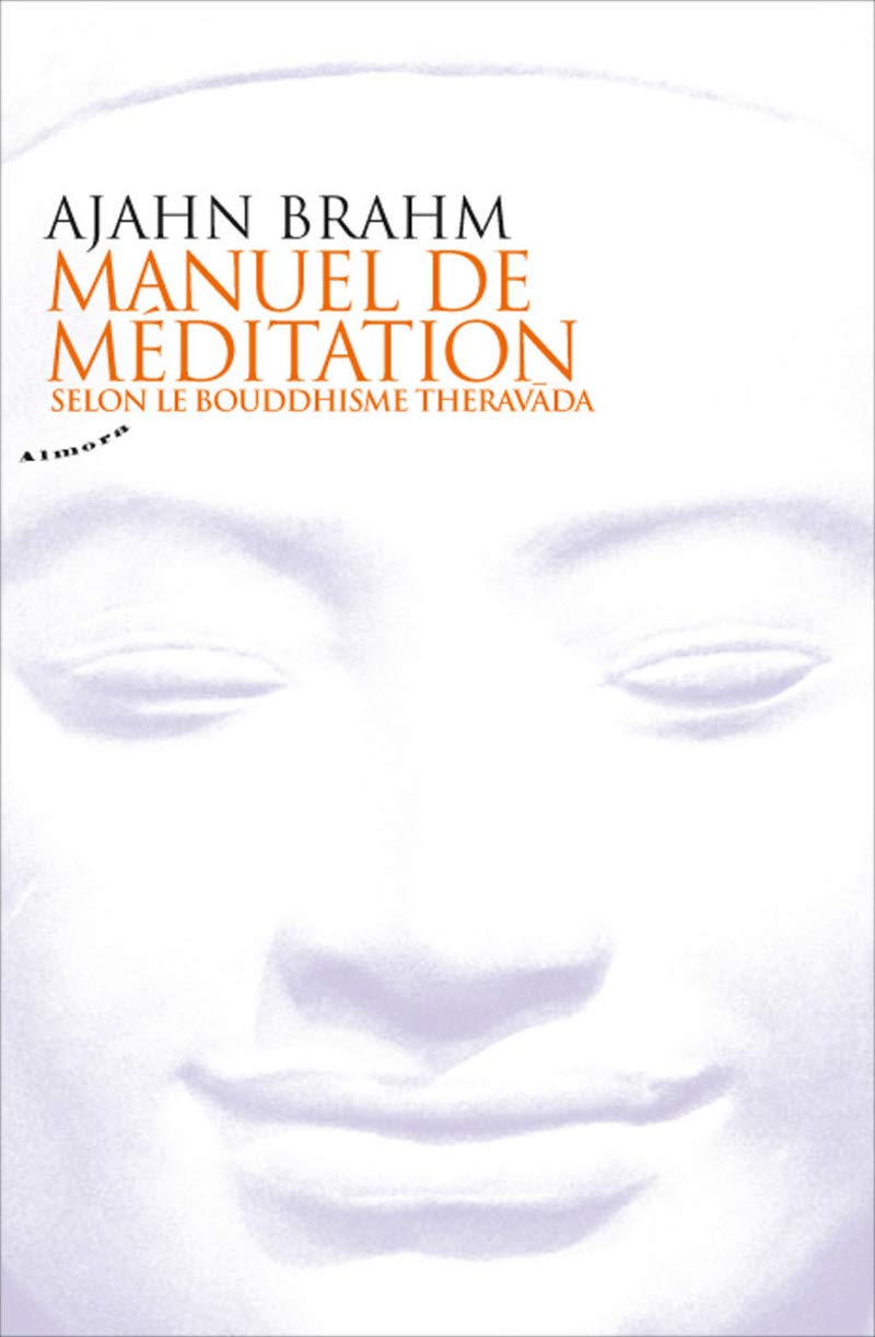Manuel de méditation selon le bouddhisme theravada (Almora Poche)