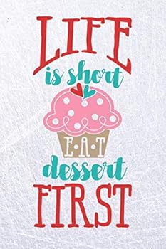 Paperback Life is Short Eat Dessert First: Cute Journal Notebook Planner - 6x9 Cupcake Dessert Lovers Writing Notepad Book