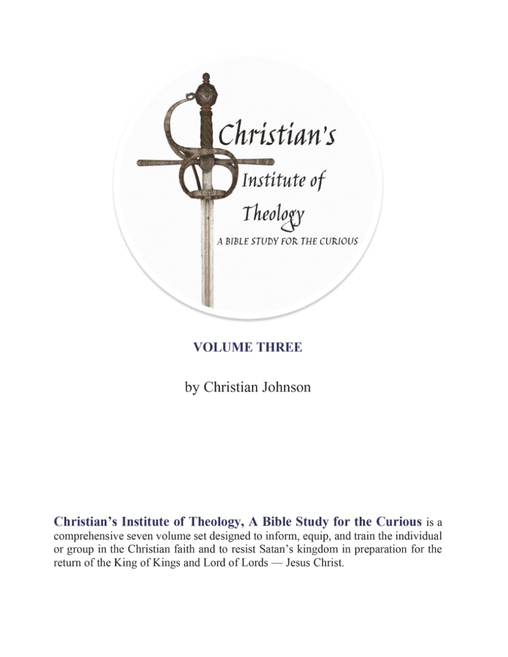 Christian's Institute of Theology: A Bible Study for the Curious - Volume 3