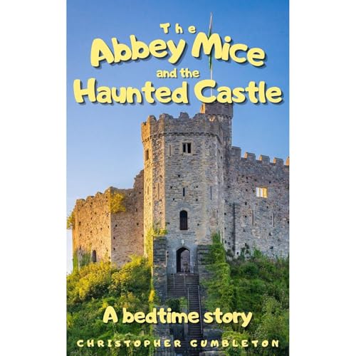 THE ABBEY MICE AND THE HAUNTED CASTLE by Christopher Gumbleton