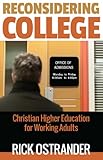 Reconsidering College: Christian Higher Education for Working Adults