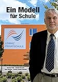 Ein Modell für Schule: Leibniz Privatschule Elmshorn & Kaltenkirchen - Herausgeber: Gerhard Roth, Barbara Manke-Boesten Egon Boesten 