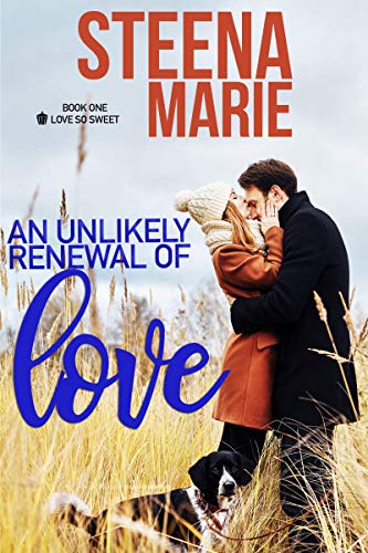 An Unlikely Renewal of Love (Love So Sweet Series Book 1) by [Steena Marie]
