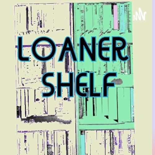 Loaner Shelf Podcast Por Samara Martinez arte de portada